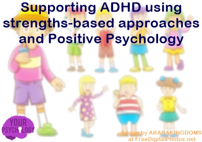Strengths-Based Approaches and Positive Psychology for Children with ADHD